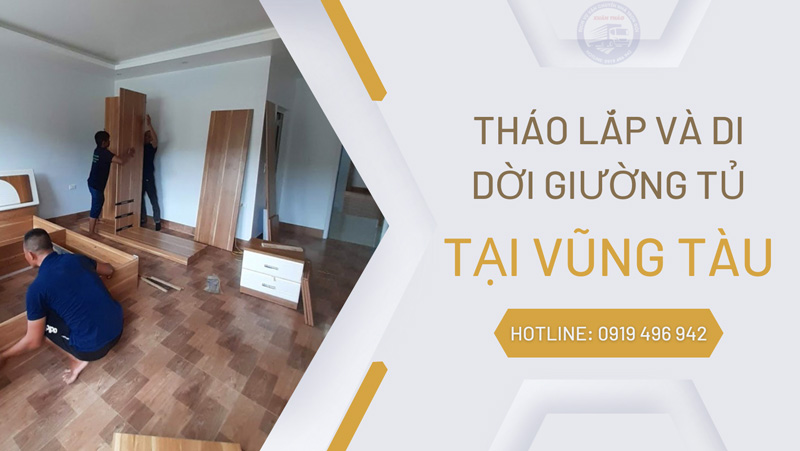 Địa Chỉ Uy Tín Để Tháo Lắp Và Di Dời Giường Tủ Tại Vũng Tàu